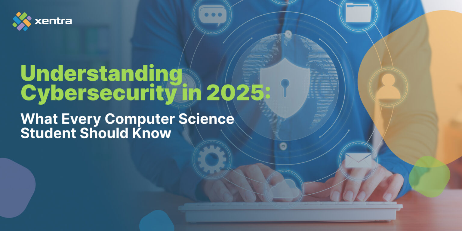 Understanding Cybersecurity in 2025:What Every Computer Science Student ...